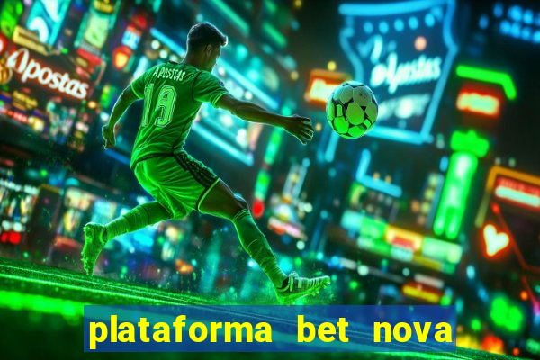 plataforma bet nova pagando no cadastro